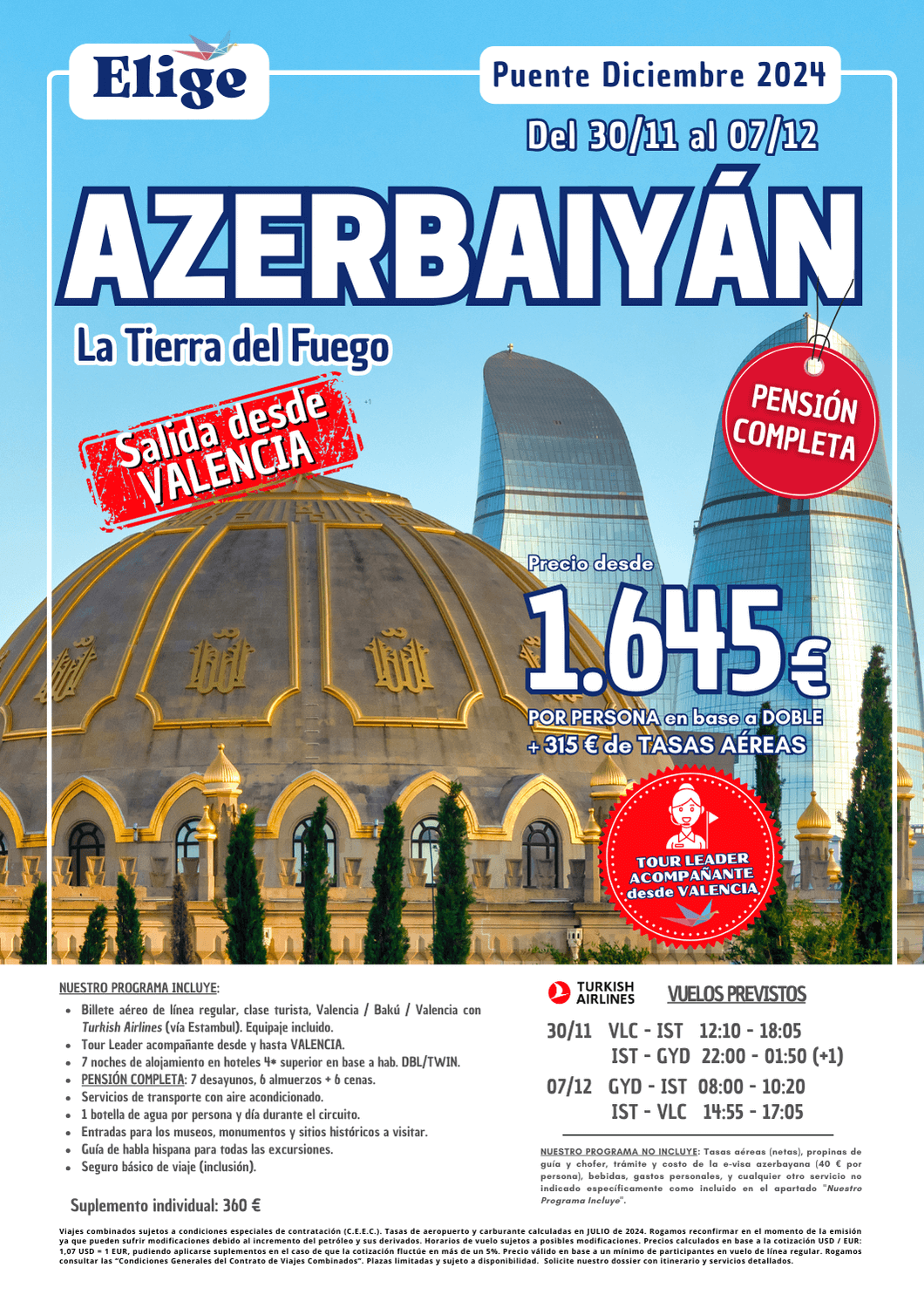 AZERBAIYÁN La Tierra del Fuego, Puente de diciembre 2024 (30/11 a 07/12/24), salida desde Valencia; incluye vuelos vía Estambul, tour leader acompañante, 7 noches de alojamiento en hoteles 4****Sup., pensión completa, transporte con aire acondicionado, entradas a museos, monumentos y sitios históricos, guía de habla hispana para las excursiones y seguro básico de inclusión, para agencias de viajes con ELIGE TU VIAJE.